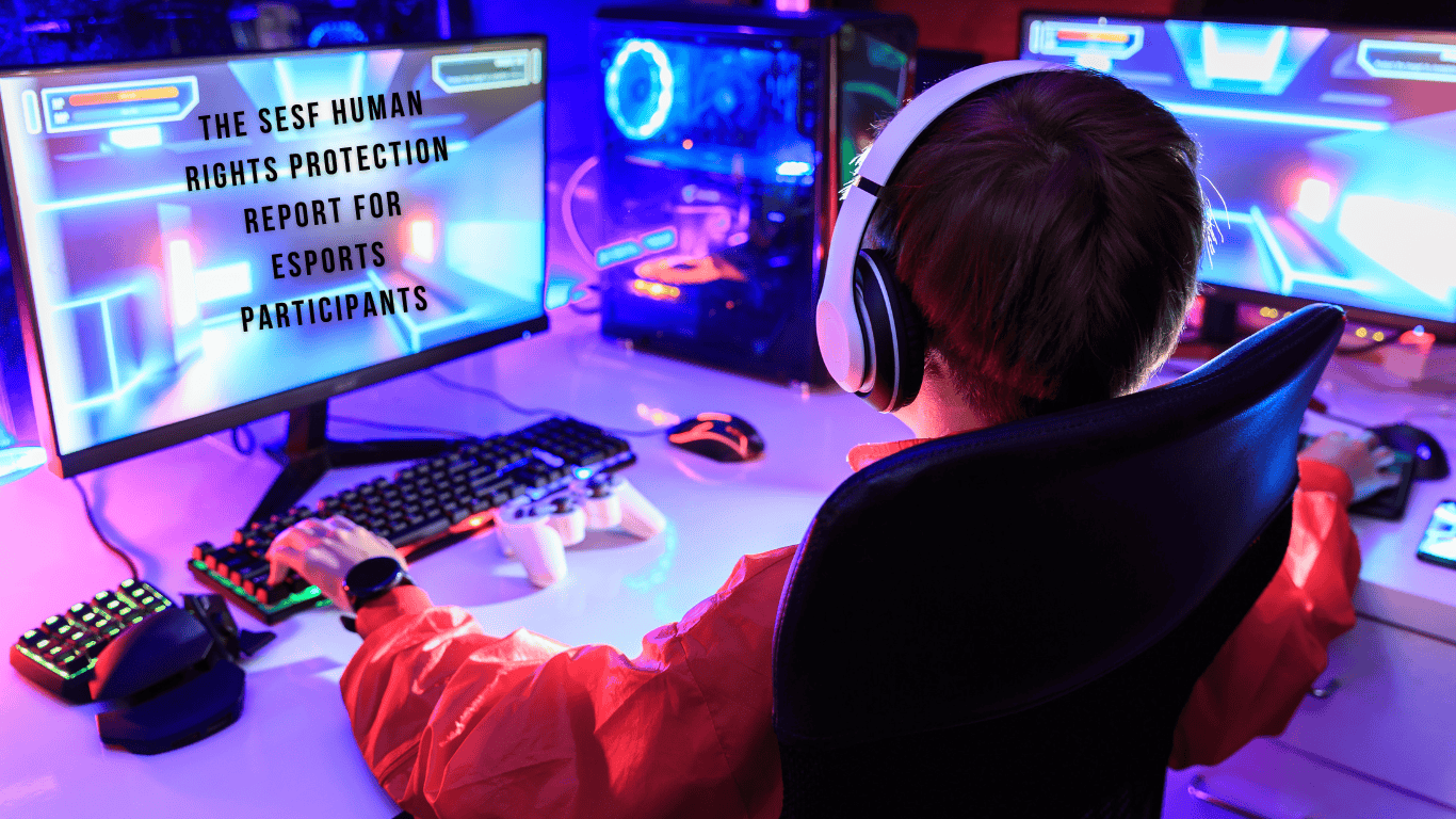 The SESF Human Rights Protection Report for Esports Participants